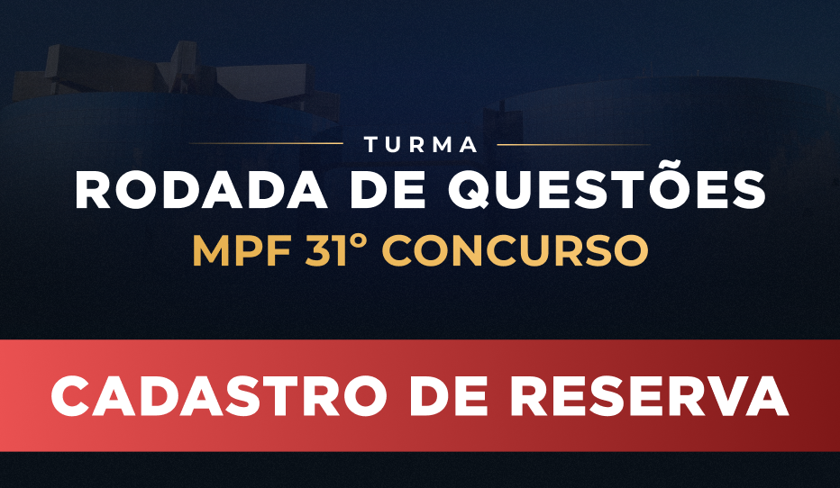 MPF 2024 - 31 Concurso - Rodada de Questes - 2 Turma - Cadastro de Reserva